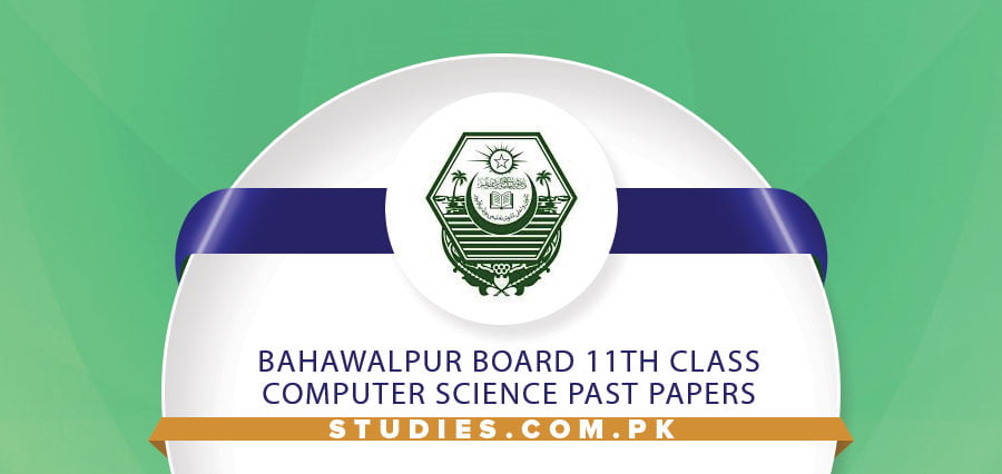 Bahawalpur Board 11th Class Computer Science Past Papers