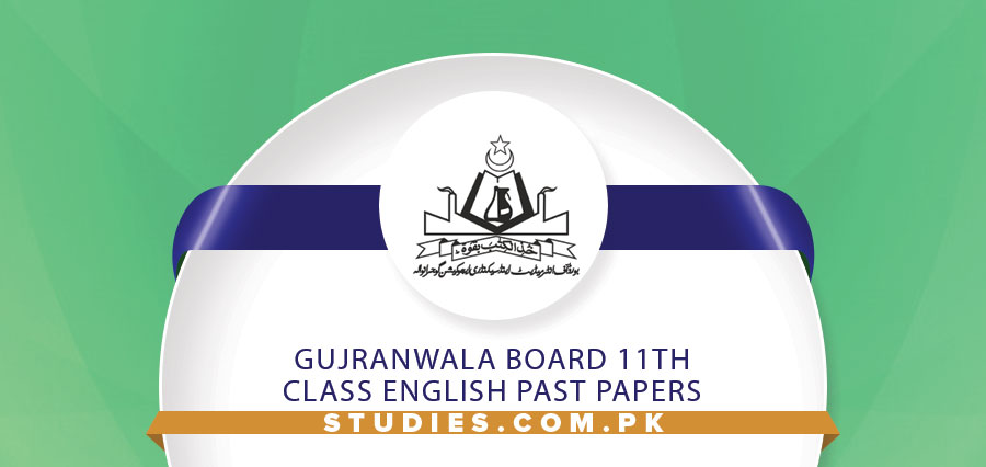 Gujranwala Board 11th Class English Past Papers