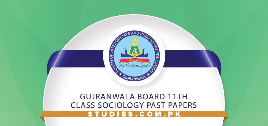 Gujranwala Board 11th Class Sociology Past Papers