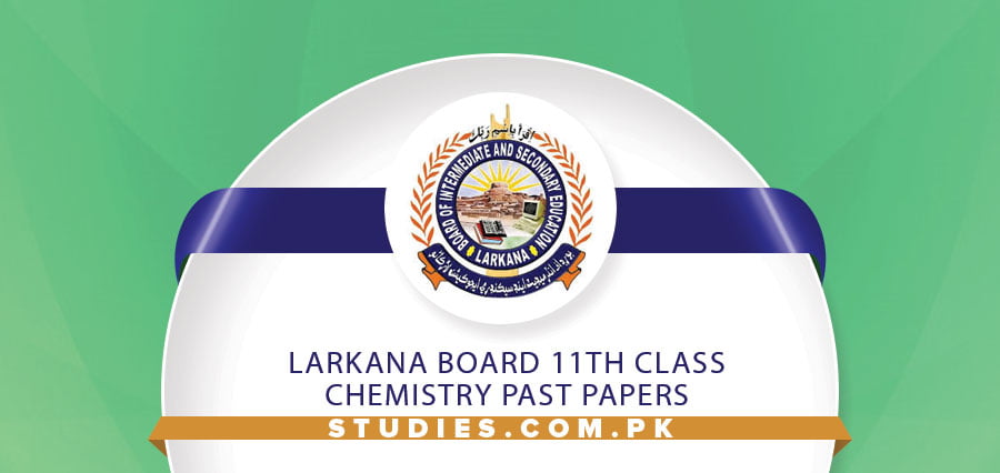 Larkana Board 11th Class Chemistry Past Papers