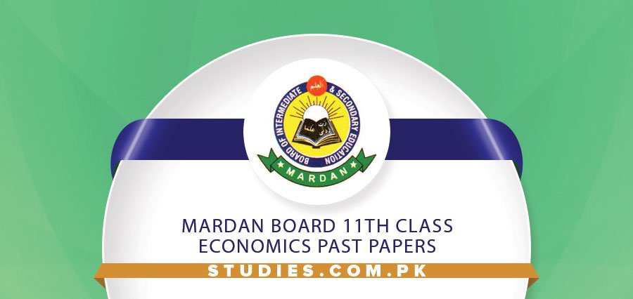 Mardan Board 11th Class Economics Past Papers
