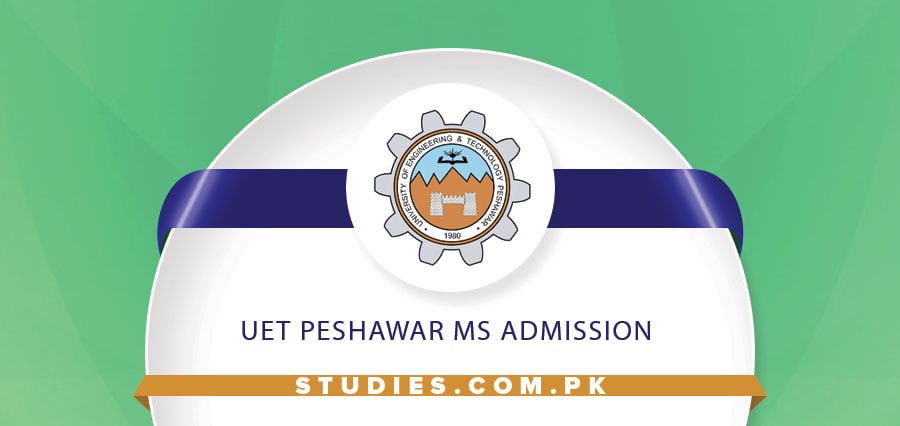 UET Peshawar MS Admission 2025 Last Date, Fee Structure