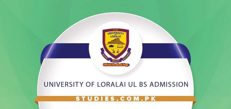University of Loralai UL BS Admission