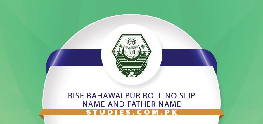 BISE Bahawalpur Roll No Slip Name And Father Name