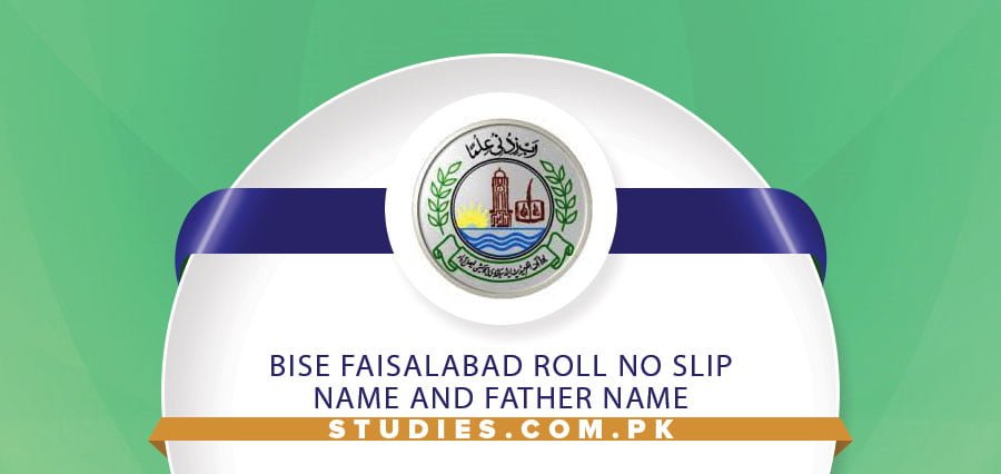 BISE Faisalabad Roll No Slip Name And Father Name