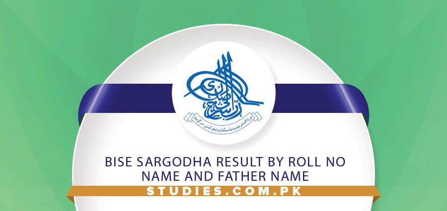 BISE Sargodha Result By Roll No, Name And Father Name