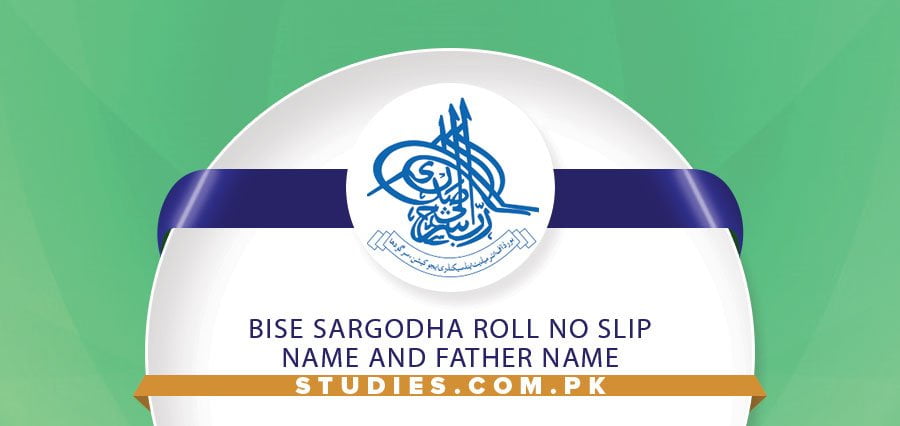 BISE Sargodha Roll No Slip Name And Father Name